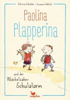 Paolina Plapperina und der Wackelzahn-Schulalarm / Paolina Plapperina Bd.1 - Schröder, Patricia