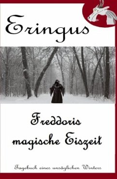 Der Drache Eringus / Eringus - Freddoris magische Eiszeit - Seuring, Rainer