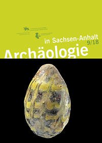 Archäologie in Sachsen-Anhalt 9/18 - Harald Meller Thomas Weber Neubert Andreas u. a.