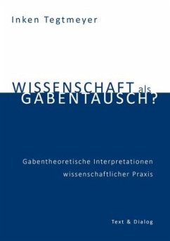 Wissenschaft als Gabentausch? - Tegtmeyer, Inken