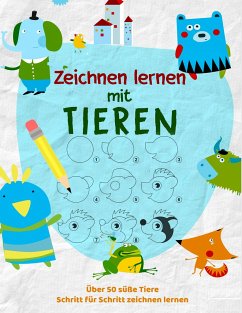 Tiere Zeichnen Lernen - Das kreative Malbuch für Kinder um zeichnen zu lernen - Kinder Werkstatt