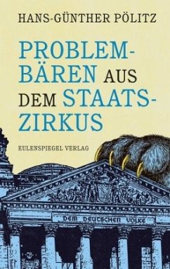 Problembären aus dem Staatszirkus - Pölitz, Hans-Günther