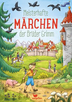 Meisterhafte Märchen der Brüder Grimm - Grimm, Jacob;Grimm, Wilhelm