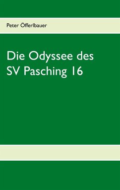 Die Odyssee des SV Pasching 16 - Öfferlbauer, Peter