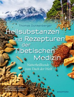 Heilsubstanzen und Rezepturen der Tibetischen Medizin - Dunkenberger, Thomas