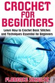 Crochet for Beginners. Learn How to Crochet Basic Stitches and Techniques Essential for Beginners (eBook, ePUB)