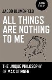 All Things are Nothing to Me (eBook, ePUB) All Things are Nothing to Me (eBook, ePUB)