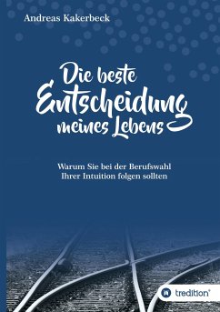 Die beste Entscheidung meines Lebens - Kakerbeck, Andreas