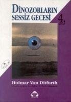 Dinozorlarin Sessiz Gecesi - 4 - Ditfurth, Hoimar Von