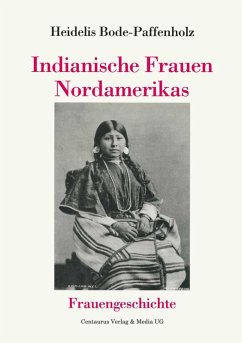 Indianische Frauen Nordamerikas (eBook, PDF) - Bode-Paffenholz, Heidelis