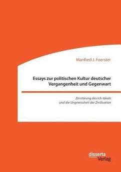 Essays zur politischen Kultur deutscher Vergangenheit und Gegenwart - Foerster, Manfred J.