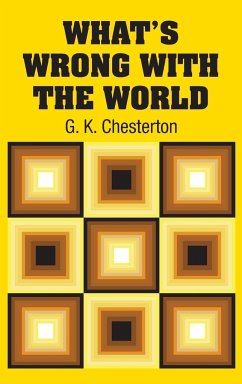 What's Wrong with the World - Chesterton, G. K.