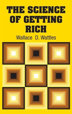 The Science of Getting Rich - Wattles, Wallace D.