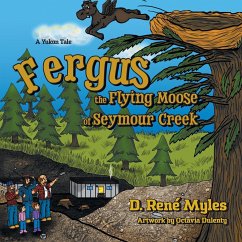 Fergus the Flying Moose of Seymour Creek - Myles, D. René