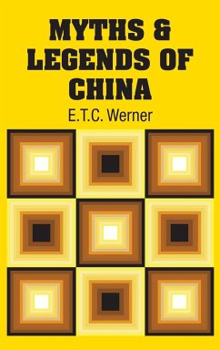 Myths & Legends of China - Werner, E. T. C.