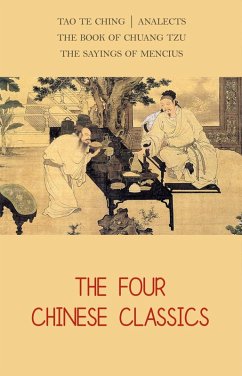 Four Chinese Classics: Tao Te Ching, Analects, Chuang Tzu, Mencius (eBook, ePUB) - Lao Tzu, Tzu