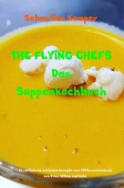 THE FLYING CHEFS Das Suppenkochbuch (eBook, ePUB) - Kemper, Sebastian