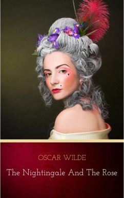 The Nightingale and the Rose (Original 1888 Edition): Annotated (eBook, ePUB) - Wilde, Oscar