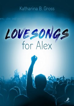 Lovesongs for Alex (eBook, ePUB) - Gross, Katharina B.