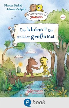 Nach einer Figurenwelt von Janosch. Der kleine Tiger und der große Mut (eBook, ePUB) - Fickel, Florian