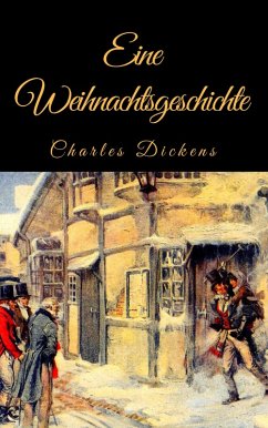 Charles Dickens: Eine Weihnachtsgeschichte. Vollständige deutsche Ausgabe von 