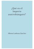 ¿Qué es el Imperio austrohúngaro? (eBook, ePUB)