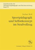 Sportpädagogik und Selbstkonzept im Strafvollzug (eBook, PDF)