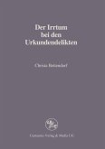 Der Irrtum bei den Urkundendelikten (eBook, PDF) Der Irrtum bei den Urkundendelikten (eBook, PDF)