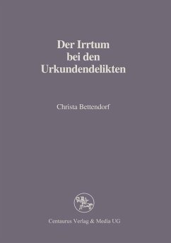 Der Irrtum bei den Urkundendelikten (eBook, PDF) - Bettendorf, Christa