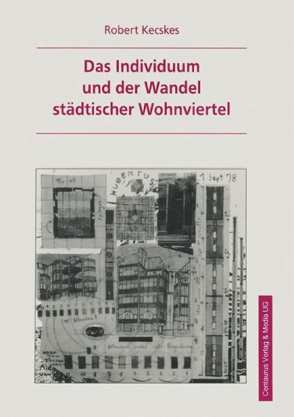 Das Individuum und der Wandel städtischer Wohnviertel (eBook, PDF) Das Individuum und der Wandel städtischer Wohnviertel (eBook, PDF)