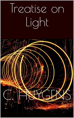 Treatise on Light (eBook, ePUB) - Huygens, Christiaan