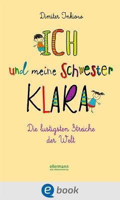 Ich und meine Schwester Klara. Die lustigsten Streiche der Welt (eBook, ePUB) - Inkiow, Dimiter