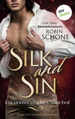 Silk and Sin - Ein unmoralisches Angebot (eBook, ePUB) - Schone, Robin