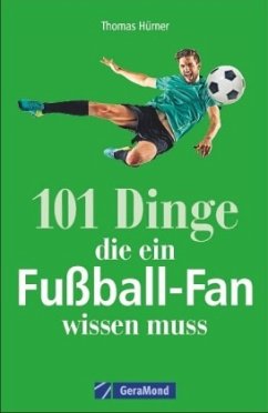 101 Dinge, die ein Fußball-Fan wissen muss (Mängelexemplar) - Hürner, Thomas