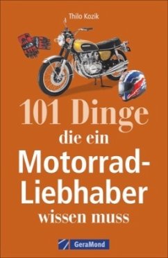 101 Dinge, die ein Motorrad-Liebhaber wissen muss! (Mängelexemplar) - Redaktionsbürokm Thilo Kozik