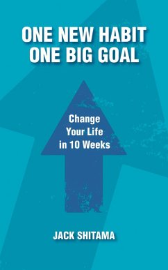 Cover One New Habit, One Big Goal: Change Your Life in 10 Weeks (eBook, ePUB)