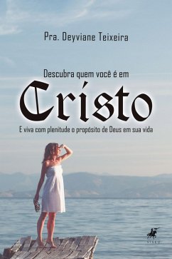 Descubra quem você é em Cristo (eBook, ePUB) - Teixeira, Deyviane