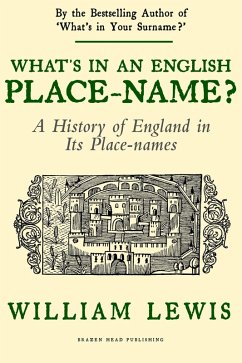 What's in an English Place-name?: A History of England in its Place-Names (A History of English Names, #2) (eBook, ePUB) - Lewis, William