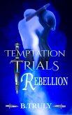 Temptation Trials Rebellion (eBook, ePUB)