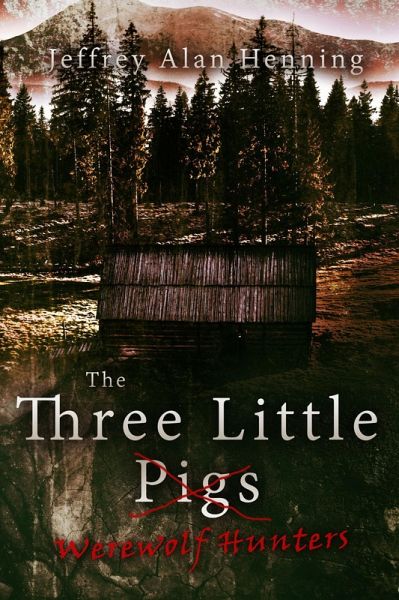 The Three Little Werewolf Hunters (eBook, ePUB) The Three Little Werewolf Hunters (eBook, ePUB)