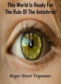 This World Is Ready For The Rule Of The Antichrist! (The Practical Helps Library, #9) (eBook, ePUB)