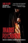 Jihadist Psychopath: How He Is Charming, Seducing, and Devouring Us (eBook, ePUB)