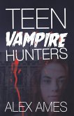 Teen Vampire Hunters (Teen Monster Hunters, #2) (eBook, ePUB)