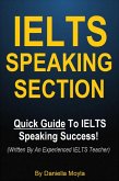IELTS Speaking Section - Quick Guide To IELTS Speaking Success! (Written By An Experienced IELTS Teacher) (eBook, ePUB) IELTS Speaking Section - Quick Guide To IELTS Speaking Success! (Written By An Experienced IELTS Teacher) (eBook, ePUB)