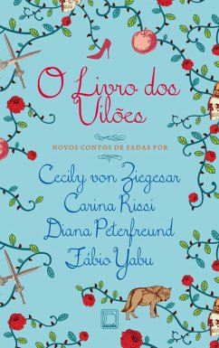 O livro dos vilões (eBook, ePUB) - Zieglesar, Cecily von; Rissi, Carina; Peterfreund, Diana; Yabu, Fábio