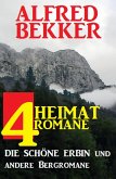 4 Alfred Bekker Heimatromane: Die schöne Erbin und andere Bergromane (eBook, ePUB)