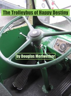 The Trolleybus of Happy Destiny (eBook, ePUB) - Meriwether, Douglas