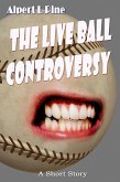 The Live Ball Controversy (eBook, ePUB)