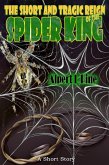 The Short and Tragic Reign of the Spider King (eBook, ePUB)