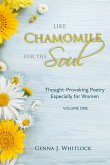 Like Chamomile for the Soul: Thought-Provoking Poetry Especially For Women (Volume One) (eBook, ePUB)